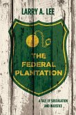 The Federal Plantation