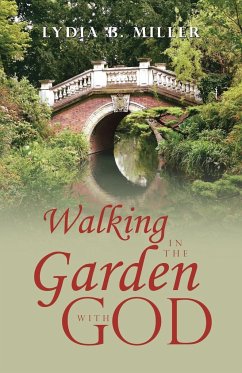 Walking in the Garden with God - Miller, Lydia B.