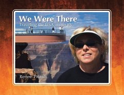 We Were There: Traveling the USA in our RV - Picardi, Renee