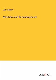 Wilfulness and its consequences - Herbert, Lady