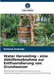 Water Harvesting - eine Abhilfemaßnahme zur Entfluoridierung von Grundwasser