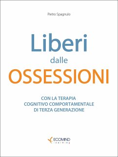 Liberi dalle ossessioni (eBook, ePUB) - Spagnulo, Pietro