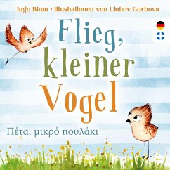 Flieg, kleiner Vogel - Blum, Ingo