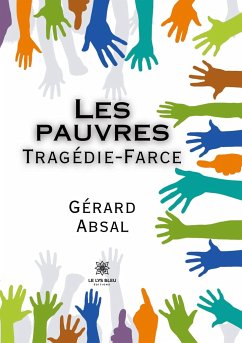 Les pauvres: Tragédie-Farce - Gérard Absal