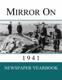 Mirror On 1941: Newspaper Yearbook containing 120 front pages from 1941 - Unique birthday gift / present idea.