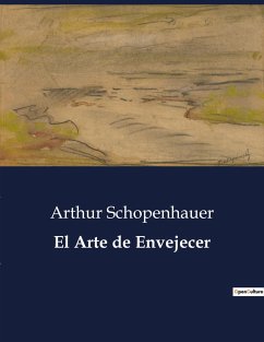 El Arte de Envejecer - Schopenhauer, Arthur