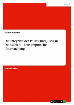 Die Integrität der Polizei und Justiz in Deutschland. Eine empirische Untersuchung