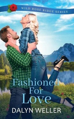 Fashioned For Love: Wild Rose Ridge Series Book - Weller, Dalyn