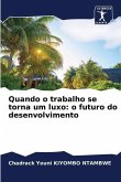 Quando o trabalho se torna um luxo: o futuro do desenvolvimento