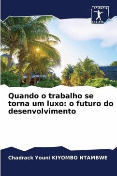 Quando o trabalho se torna um luxo: o futuro do desenvolvimento - KIYOMBO NTAMBWE, Chadrack Youni