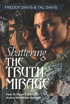 Shattering the Truth Mirage - Davis, Freddy; Davis, Tal