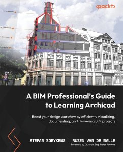 A BIM Professional's Guide to Learning Archicad - Boeykens, Stefan; Walle, Ruben van de