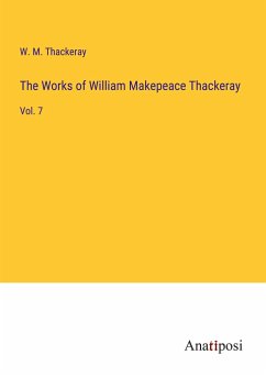 The Works of William Makepeace Thackeray - Thackeray, W. M.