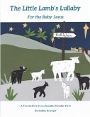The Little Lamb's Lullaby for the Baby Jesus: Another Story from Pumpkin Paradise Farm