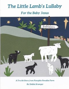 The Little Lamb's Lullaby for the Baby Jesus: Another Story from Pumpkin Paradise Farm - Kramper, Debbie
