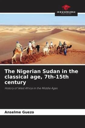 The Nigerian Sudan in the classical age, 7th-15th century The Nigerian Sudan in the classical age, 7th-15th century