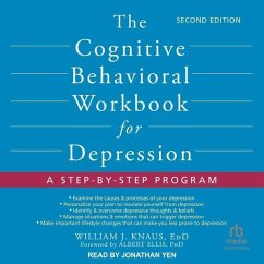 The Cognitive Behavioral Workbook for Depression, Second Edition: A Step-By-Step Program - Knaus, William J.
