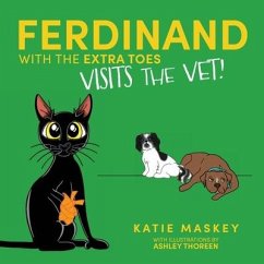 Ferdinand with the Extra Toes Visits the Vet - Maskey, Katie