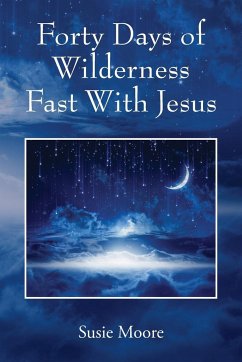 Forty Days of Wilderness Fast With Jesus - Moore, Susie