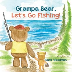 Grampa Bear, Let's Go Fishing! - Woodman, Sara