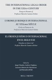 The International Legal Order in the Xxist Century / l'Ordre Juridique International Au Xxieme Siècle / El Órden Jurídico Internacional En El Siglo XXI