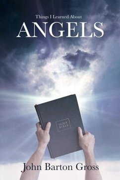 Things I Learned About Angels - Gross, John Barton