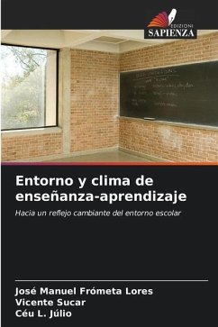 Entorno y clima de enseñanza-aprendizaje - Frómeta Lores, José Manuel;Sucar, Vicente;Júlio, Céu L.
