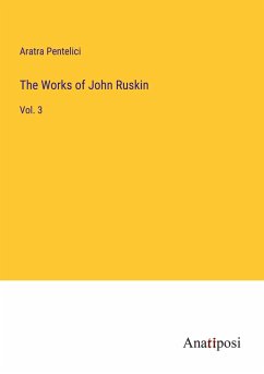 The Works of John Ruskin - Pentelici, Aratra