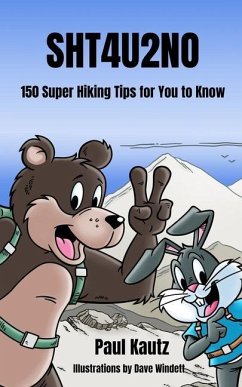 Sht4u2no: 150 Super Hiking Tips For You To Know - Kautz, Paul