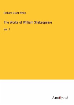 The Works of William Shakespeare - White, Richard Grant
