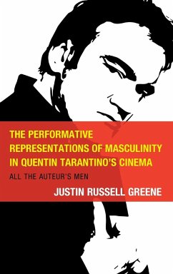 The Performative Representations of Masculinity in Quentin Tarantino's Cinema - Greene, Justin Russell