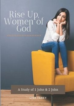 Rise Up, Women of God: A Study of 1 John & 2 John - Fahey, Lisa