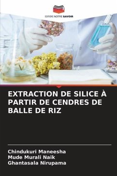 EXTRACTION DE SILICE À PARTIR DE CENDRES DE BALLE DE RIZ - Maneesha, Chindukuri;Murali Naik, Mude;Nirupama, Ghantasala