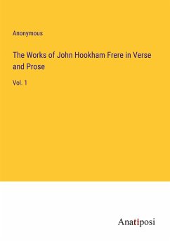 The Works of John Hookham Frere in Verse and Prose - Anonymous
