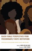 Black Female Perspectives from Predominantly White Institutions Black Female Perspectives from Predominantly White Institutions