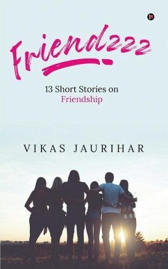 Friendzzz: 13 Short Stories on Friendship - Vikas Jaurihar