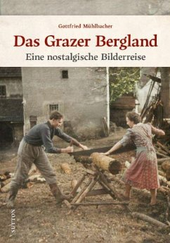 Das Grazer Bergland - Mühlbacher, Gottfried