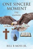 One Sincere Moment: THE ANSWER In Search Of Always Right