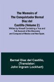 The Memoirs of the Conquistador Bernal Diaz del Castillo (Volume 2); Written by Himself Containing a True and Full Account of the Discovery and Conquest of Mexico and New Spain.