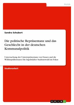 Die politische Repräsentanz und das Geschlecht in der deutschen Kommunalpolitik - Schubert, Sandra