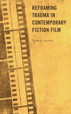 Reframing Trauma in Contemporary Fiction Film - Laine, Tarja