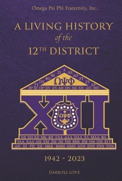 A Living History of the 12th District 1942-2023: Massive & Progressive 12th District - Love, Darroll