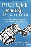 Picture Yourself a Leader: Illustrated Micro-Lessons for Navigating Change
