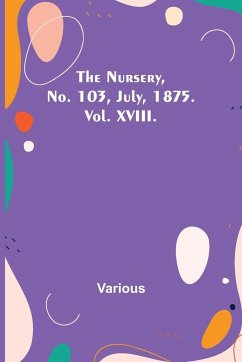 The Nursery, No. 103, July, 1875. Vol. XVIII. - Various