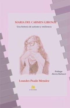 María del Carmen Gironzi: Una historia de autismo y resiliencia - Prado Mendez, Lourdes