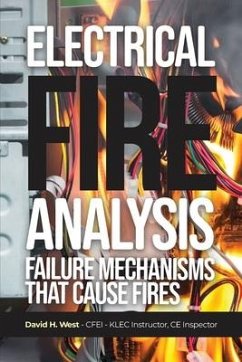 Electrical Fire Analysis: Failure Mechanisms That Cause Fires - West, David H.