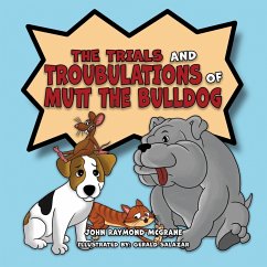 The Trials and Troubulations of Mutt the Bulldog - Mcgrane, John Raymond