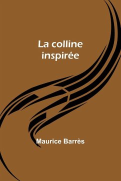 La colline inspirée - Barrès, Maurice