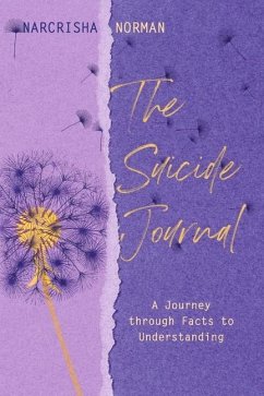 The Suicide Journal: A Journey Through Facts to Understanding - Norman, Narcrisha