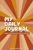 My Daily Journal: A Daily 10-Minute Practice of Self Love